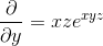 \frac{\partial }{\partial y}=xze^{xyz}