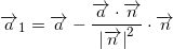 \small \overrightarrow{a}_{1}=\overrightarrow{a}-\frac{\overrightarrow{a}\cdot \overrightarrow{n}}{\left | \overrightarrow{n} \right |^{2}}\cdot \overrightarrow{n}