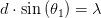 d\cdot \sin\left ( \theta _1 \right )= \lambda