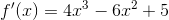 f'(x)=4x^3-6x^2+5