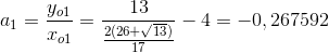 a_1=\frac{y_o_1}{x_o_1} =\frac{13}{\frac{2(26+\sqrt{13})}{17}}-4= -0,267592