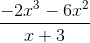 \frac{-2x^3-6x^2}{x+3}