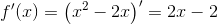 f'(x)=\left(x^2-2x \right )'=2x-2