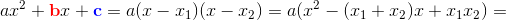 ax^2+\bold{\color{Red} b}x+\bold{\color{Blue} c}=a(x-x_1)(x-x_2)=a(x^2-(x_1+x_2)x+x_1x_2)=