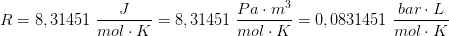 R=8,31451\; \frac{J}{mol\cdot K}=8,31451\; \frac{Pa\cdot m^3}{mol\cdot K}=0,0831451\; \frac{bar\cdot L}{mol\cdot K}