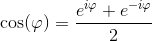 \cos(\varphi )=\frac{e^{i\varphi }+e^{-i\varphi }}{2}