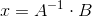 x = A^{-1}\cdot B
