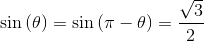 \sin\left ( \theta \right )=\sin\left ( \pi -\theta \right )=\frac{\sqrt{3}}{2}