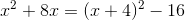 x^2+8x=(x+4)^2-16