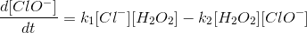 \frac{d[ClO^-]}{dt}=k_1[Cl^-][H_2O_2]-k_2[H_2O_2][ClO^-]