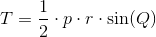 T=\frac{1}{2}\cdot p\cdot r\cdot \sin(Q)