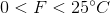 0<F<25^{\circ}C