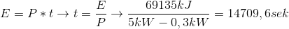 E=P*t\rightarrow t=\frac{E}{P}\rightarrow \frac{69135kJ}{5kW-0,3kW}=14709,6sek