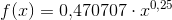 f(x)=0{,}470707\cdot x^{0,25}