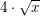 \small 4\cdot \sqrt{x}