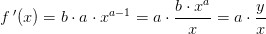 f{\, }'(x)=b\cdot a\cdot x^{a-1}=a\cdot \frac{b\cdot x^a}{x}=a\cdot \frac{y}{x}