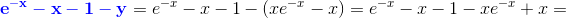 \mathbf{\color{Blue} e^{-x}-x-1-y}=e^{-x}-x-1-(xe^{-x}-x)=e^{-x}-x-1-xe^{-x}+x=