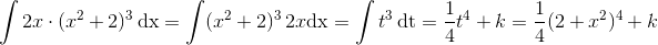 \! \! \! \! \! \! \! \! \! \int 2x\cdot (x^2+2)^3\, \textup{dx}=\int (x^2+2)^3\, 2x\textup{dx}=\int t^3\, \textup{dt}=\frac{1}{4}t^4+k=\frac{1}{4}(2+x^2)^4+k