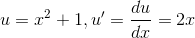 u = x^{2} + 1, u' = \frac{du}{dx} = 2x