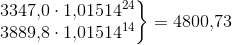 \left.\begin{matrix} 3347{,}0\cdot 1{,}01514^{24}\\ 3889{,}8\cdot 1{,}01514^{14} \end{matrix}\right\}=4800{,}73