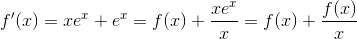 f'(x)=xe^x+e^x=f(x)+\frac{xe^x}{x}=f(x)+\frac{f(x)}{x}