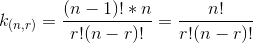 k_{(n,r)}=\frac{(n-1)!*n}{r!(n-r)!}=\frac{n!}{r!(n-r)!}
