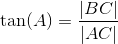 \tan(A)=\frac{|BC|}{|AC|}