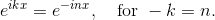 e^{ikx}=e^{-inx}, \quad \text{for } -k = n.