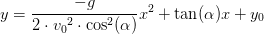 y=\frac{-g}{2\cdot {v_0}^2\cdot \cos^2(\alpha )}x^2+\tan(\alpha )x+y_0