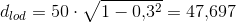 d_{lod}=50\cdot \sqrt{1-0{,}3^2}=47{,}697