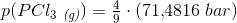 p(PCl_3\; _{\textit{(g)}})=\tfrac{4}{9}\cdot (71{,}4816\; bar)