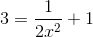 3 =\frac{1}{2x^2}+1