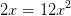 2x=12x^2