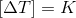 \left [ \Delta T \right ]=K