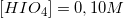 \small [HIO_4]=0,10 M