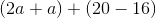 (2a+a)+(20-16)
