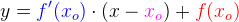 y={\color{Blue} f{}'(x_o)}\cdot \left ( x-{\color{Magenta} x_o} \right )+{\color{Red} f(x_o)}