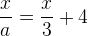 \frac{x}{a}=\frac{x}{3}+4