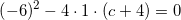 \small \left (-6 \right )^2-4\cdot 1\cdot \left ( c+4 \right )=0