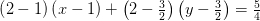 \left (2-1 \right )\left (x-1 \right )+\left (2-\tfrac{3}{2} \right )\left (y-\tfrac{3}{2} \right )=\tfrac{5}{4}