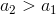 {a_2}>{a_1}