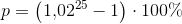 p=\left (1{,}02^{25}-1 \right )\cdot 100\%
