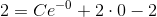 2=Ce^{-0}+2\cdot 0-2