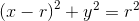 \left ( x-r \right )^2+y^2=r^2