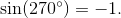\sin(270^\circ)= -1.