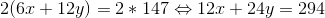 2(6x+12y)=2*147\Leftrightarrow 12x+24y=294