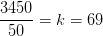 \frac{3450}{50}=k=69