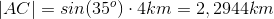 |AC|=sin(35^{o})\cdot 4km=2,2944km