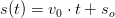 s(t)=v_0\cdot t+s_o