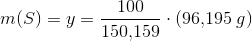 m(S)=y=\frac{100}{150{,}159}\cdot \left (96{,}195\; g \right )